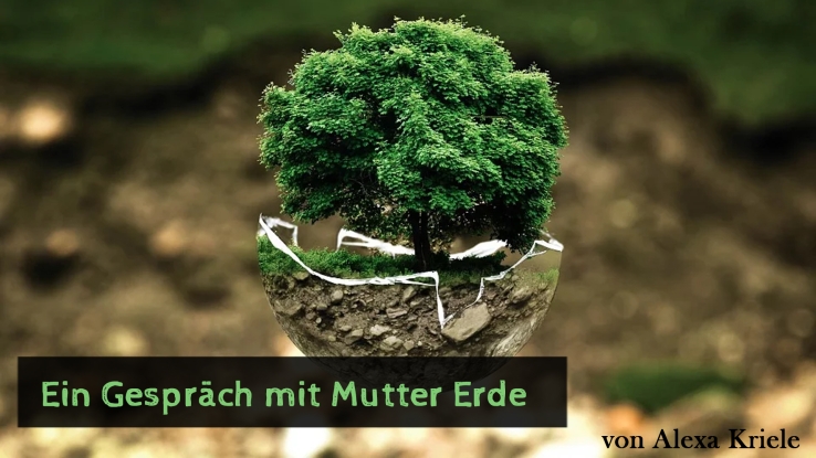 Ein Gespräch mit Mutter Erde