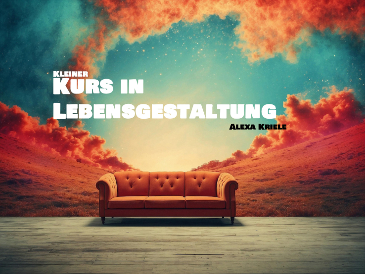 Kleiner Kurs in Lebensgestaltung