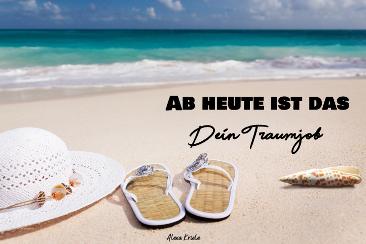 Ab heute ist das Dein Traumjob
