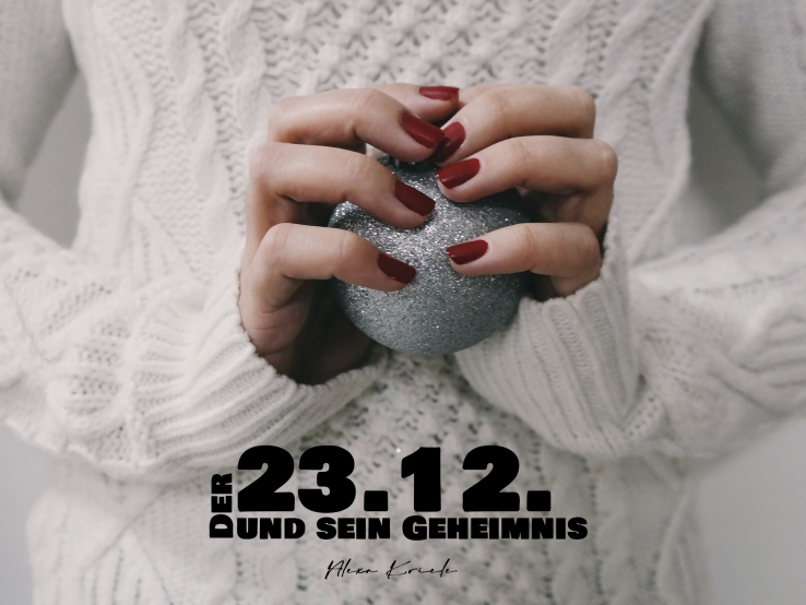 Der 23.12. und sein Geheimnis