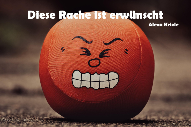 Diese Rache ist erwünscht
