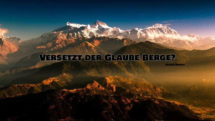 Versetzt der Glaube Berge?