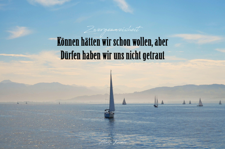 Können hätten wir schon wollen, aber Dürfen haben wir uns nicht getraut
