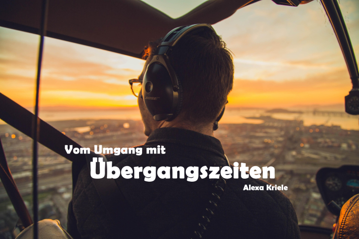 Vom Umgang mit Übergangszeiten
