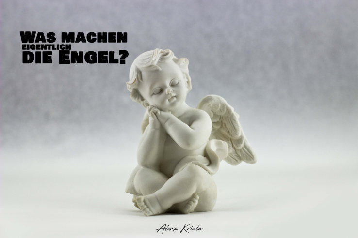 Was machen eigentlich die Engel?