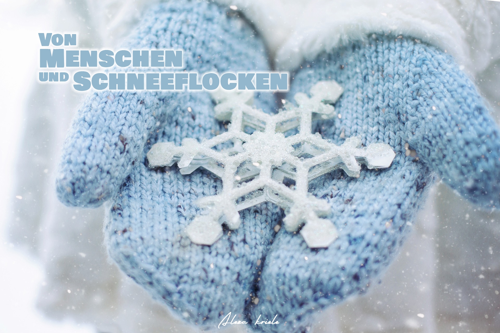 Von Menschen und Schneeflocken