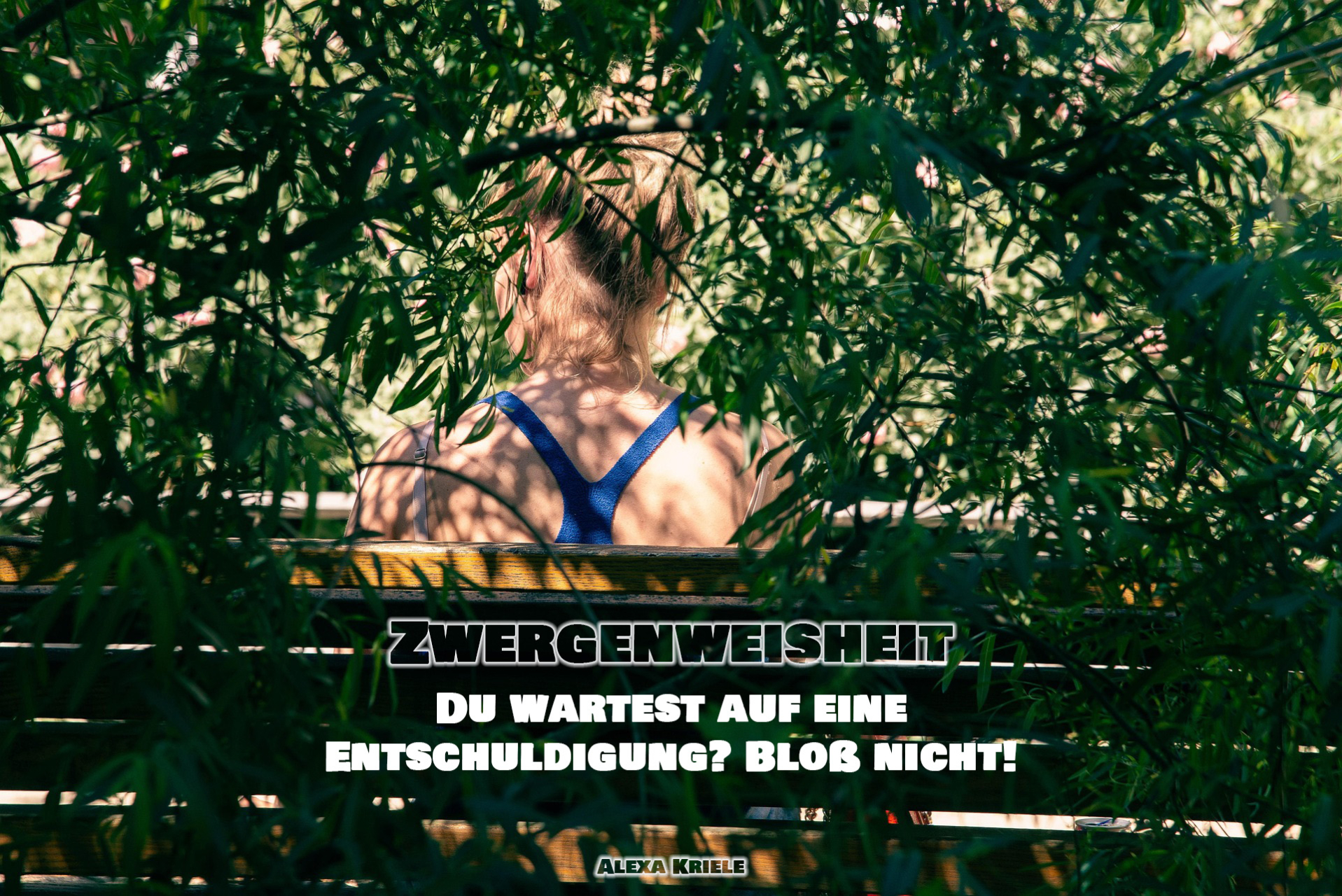 Zwergenweisheit: Du wartest auf eine Entschuldigung? Bloß nicht!