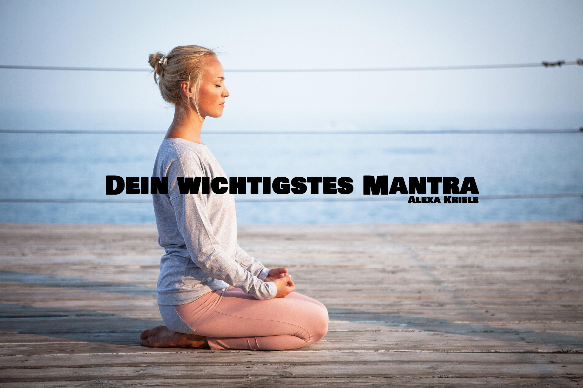 Dein wichtigstes Mantra